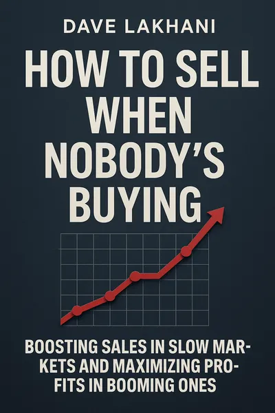 Cover of 'How to sell when nobodys buying'